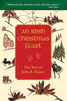 An Irish Christmas Feast: The Best of John B. Keane - Keane, John B