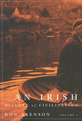 An Irish History of Civilization, Vol. 1 - Akenson, Donald Harman