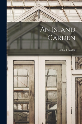 An Island Garden - Thaxter, Celia