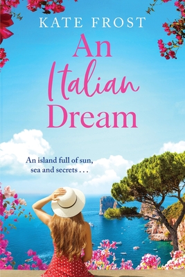 An Italian Dream: An escapist read from the bestselling author of One Greek Summer - Frost, Kate