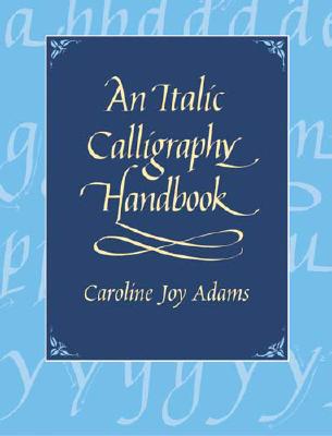 An Italic Calligraphy Handbook - Adams, Caroline Joy