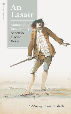 An Lasair (The Flame): An Anthology of Eighteenth-century Gaelic Verse - Black, Ronald (Editor)