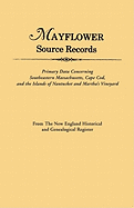An Mayflower Source Records. from the New England Historical and Genealogical Register. Primary Data Concerning Southeastern Masssachusetts, Cape Cod