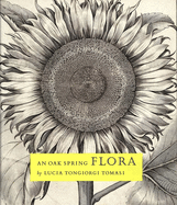 An Oak Spring Flora: Flower Illustration from the Fifteenth Century to the Present Time: A Selection of the Rare books, Manuscripts, and Works of Art in the Collection of Rachel Lambert Mellon