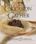 An Occasion to Gather - Junior League of Milwaukee Wi, and The Junior League of Milwaukee, Inc, and Favorite, Recipes Press (Producer)