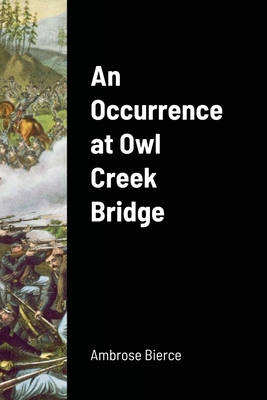 An Occurrence at Owl Creek Bridge - Bierce, Ambrose