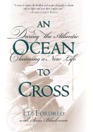 An Ocean to Cross: Daring the Atlantic, Claiming a New Life