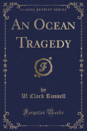 An Ocean Tragedy (Classic Reprint)