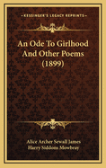 An Ode to Girlhood and Other Poems (1899)