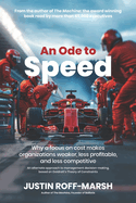 An Ode to Speed: Why a focus on cost makes organizations weaker, less profitable, and less competitive