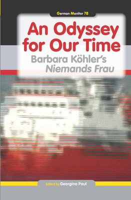 An Odyssey for Our Time: Barbara Khler's Niemands Frau - Paul, Georgina (Volume editor)