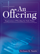 An Offering: Expressions of Worship for Solo Piano