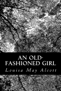 An Old-Fashioned Girl - Alcott, Louisa May