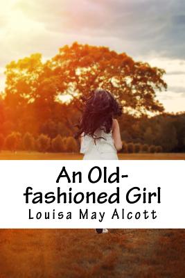 An Old-fashioned Girl - Alcott, Louisa May