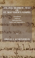 An Old Hebrew Text of St. Matthew's Gospel: Translated and with an Introduction Notes and Appendices