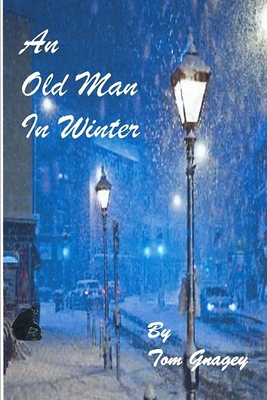 An Old Man in Winter - Gnagey, Tom