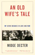 An Old Wife's Tale: My Seven Decades in Love and War - Decter, Midge