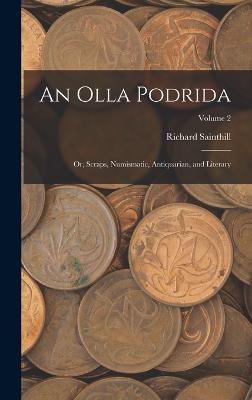 An Olla Podrida: Or, Scraps, Numismatic, Antiquarian, and Literary; Volume 2 - Sainthill, Richard