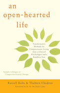 An Open-Hearted Life: Transformative Methods for Compassionate Living from a Clinical Psychologist and a Buddhist Nun