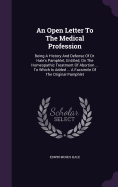 An Open Letter To The Medical Profession: Being A History And Defense Of Dr. Hale's Pamphlet, Entitled, On The Homeopathic Treatment Of Abortion ... To Which Is Added ... A Facsimile Of The Original Pamphlet