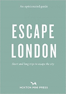 An Opinionated Guide: Escape London: Day trips and weekends out of the city