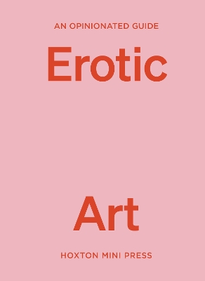 An Opinionated Guide to Erotic Art - Bell, Elise