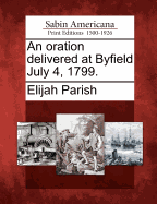 An Oration Delivered at Byfield July 4, 1799.