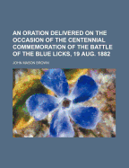 An Oration Delivered on the Occasion of the Centennial Commemoration of the Battle of the Blue Licks, 19 Aug. 1882