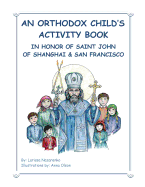 An Orthodox Child's Activity Book: In Honor of Saint John of Shanghai and San Francisco