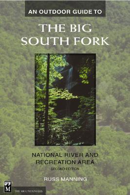 An Outdoor to the Big South Fork: National River & Recreation Area - Manning, Russ
