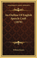 An Outline of English Speech Craft (1878)