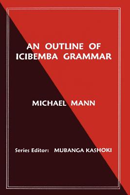 An Outline of Icibemba Grammar - Mann, Michael, Professor