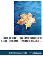 An Outline of Local Government and Local Taxation in England and Wales