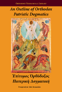 An Outline of Orthodox Patristic Dogmatics