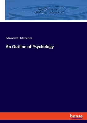 An Outline of Psychology - Titchener, Edward B