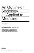 An Outline of Sociology as Applied to Medicine - Armstrong, David