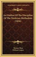 An Outline of the Discipline of the Wesleyan Methodists (1856)