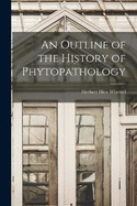 An Outline of the History of Phytopathology