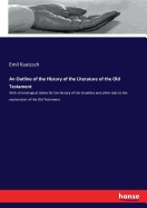 An Outline of the History of the Literature of the Old Testament: With chronological tables for the history of the Israelites and other aids to the explanation of the Old Testament