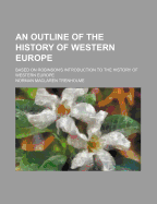 An Outline of the History of Western Europe: Based on Robinson's Introduction to the History of Western Europe