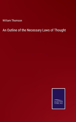 An Outline of the Necessary Laws of Thought - Thomson, William
