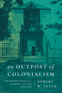 An Outpost of Colonialism: The Hispanic Community of Mrida, Yucatn, 1690-1730