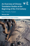 An Overview of Chinese Translation Studies at the Beginning of the 21st Century: Past, Present, Future