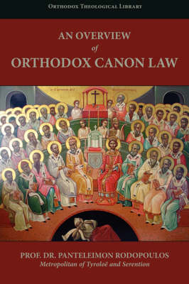 An Overview of Orthodox Canon Law - Rodopoulos, Panteleimon