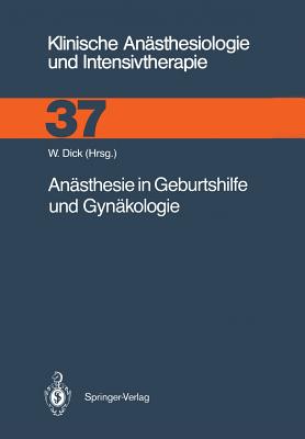 An?sthesie in Geburtshilfe Und Gyn?kologie - Ahnefeld, F W, and Dick, Wolfgang (Editor), and Alon, E