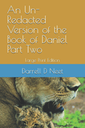 An Un-Redacted Version of the Book of Daniel Part Two: Sacred Name and Arhaic Language Update of the Public Domain 1611 KJ Bible