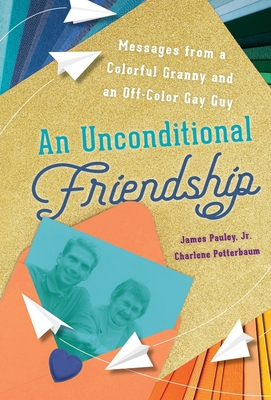 An Unconditional Friendship - Pauley, James, and Potterbaum, Charlene