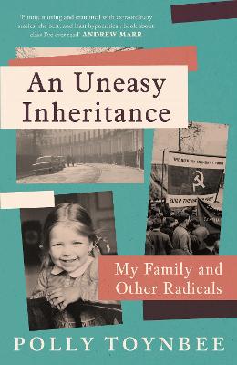 An Uneasy Inheritance: My Family and Other Radicals - Toynbee, Polly