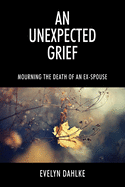 An Unexpected Grief: Mourning The Death Of An Ex-Spouse