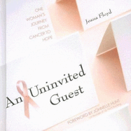 An Uninvited Guest: One Woman's Journey from Cancer to Hope